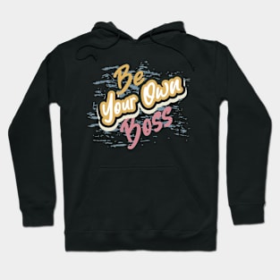 Be Your Own Boss Hoodie